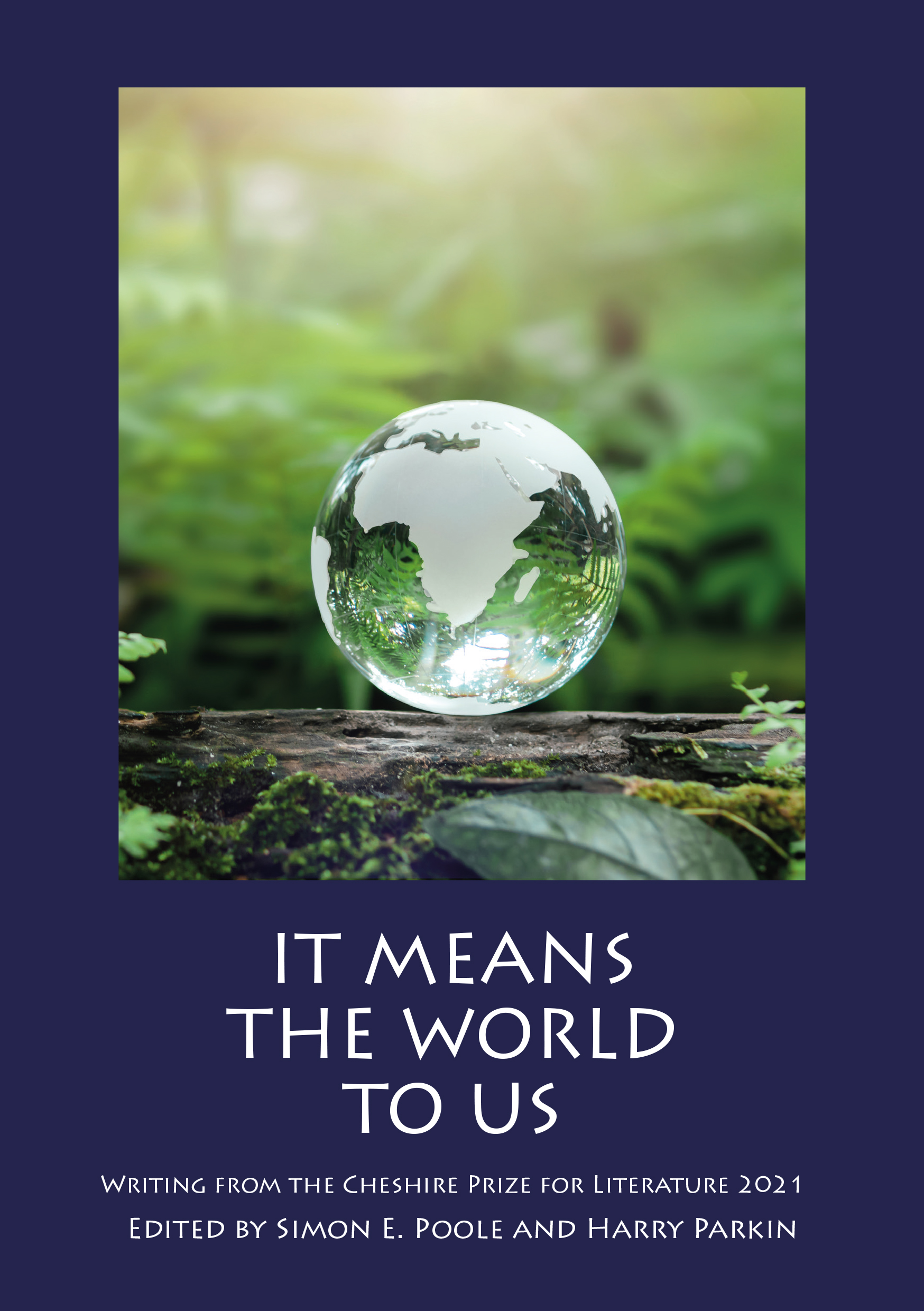 It Means the World to Us: Writing from the Cheshire Prize for Literature 2021
